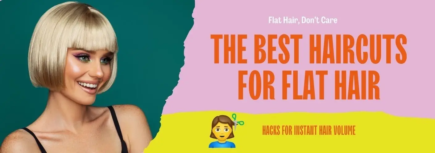 Flat Hair, Don’t Care: The Best Haircuts and Hacks for Instant Volume Flat Hair, Don’t Care: The Best Haircuts and Hacks for Instant Volume